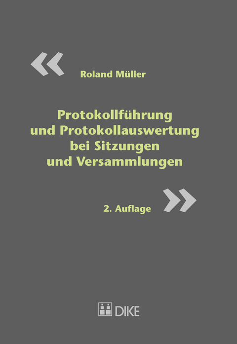 Protokollf&uuml;hrung und Protokollauswertung bei Sitzungen und Versammlungen - Roland M&uuml;ller