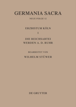 Die Bistümer der Kirchenprovinz Köln. Das Erzbistum Köln III. Die Reichsabtei Werden a. d. Ruhr