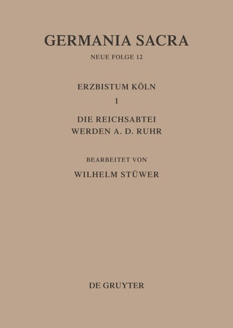 Die Bist&uuml;mer der Kirchenprovinz K&ouml;ln. Das Erzbistum K&ouml;ln III. Die Reichsabtei Werden a. d. Ruhr