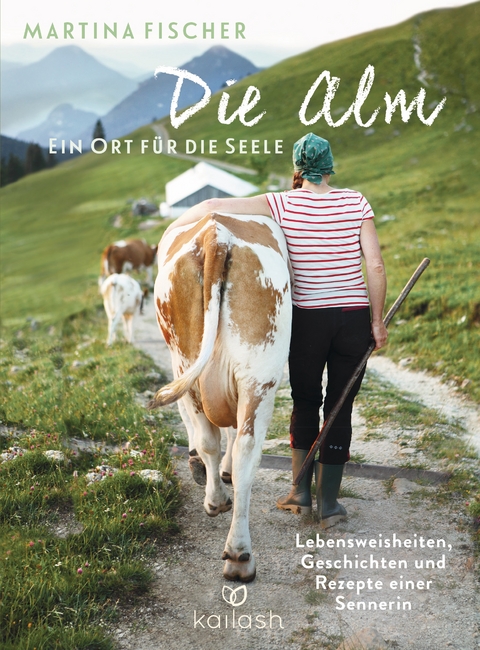 Die Alm - Ein Ort f&uuml;r die Seele - Martina Fischer, Dorothea Steinbacher