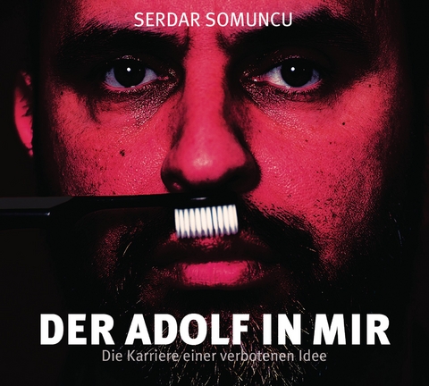 Der Adolf in mir &ndash; Die Karriere einer verbotenen Idee - Serdar Somuncu