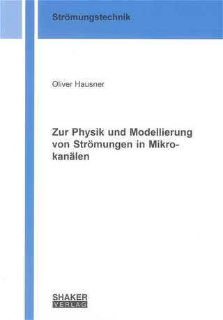 Zur Physik und Modellierung von Strömungen in Mikrokanälen