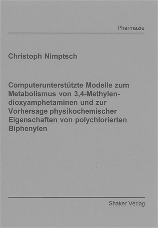 Computerunterstützte Modelle zum Metabolismus von 3,4-Methylendioxyamphetaminen und zur Vorhersage physikochemischer Eigenschaften von polychlorierten Biphenylen