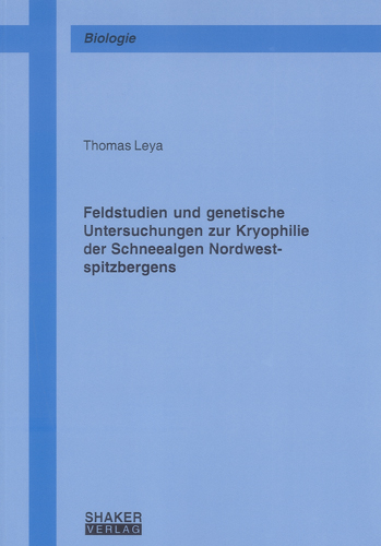 Feldstudien und genetische Untersuchungen zur Kryophilie der Schneealgen Nordwestspitzbergens - Thomas Leya