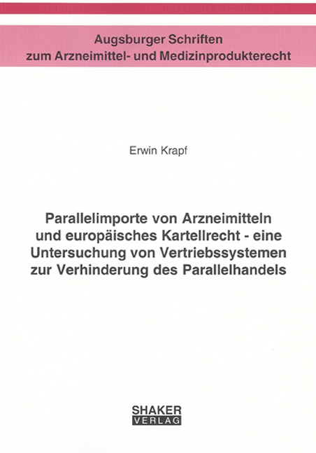 Parallelimporte von Arzneimitteln und europ&auml;isches Kartellrecht - eine Untersuchung von Vertriebssystemen zur Verhinderung des Parallelhandels - Erwin Krapf