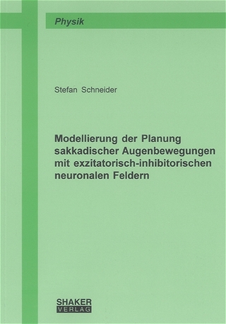 Modellierung der Planung sakkadischer Augenbewegungen mit exzitatorisch-inhibitorischen neuronalen Feldern