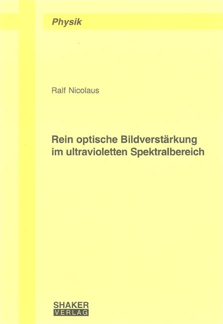 Rein optische Bildverst&auml;rkung im ultravioletten Spektralbereich - Ralf Nicolaus