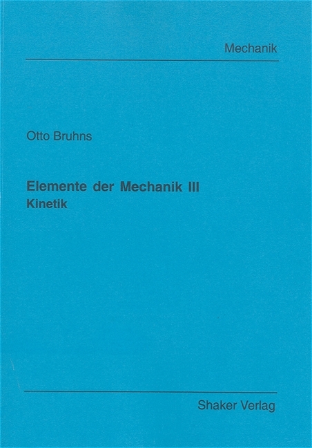 Elemente der Mechanik III - Otto T Bruhns