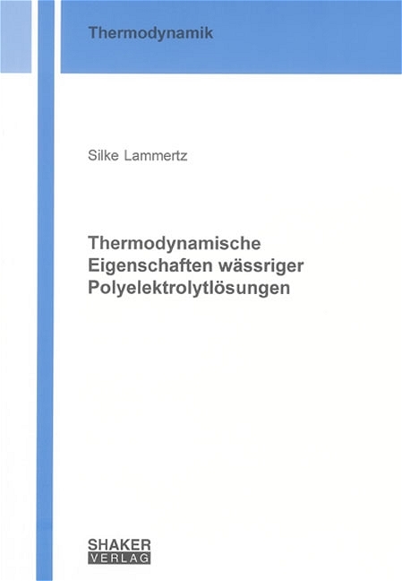 Thermodynamische Eigenschaften w&auml;ssriger Polyelektrolytl&ouml;sungen - Silke Lammertz