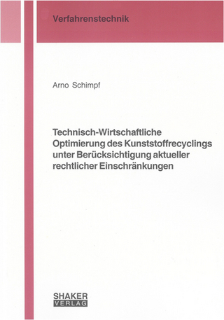 Technisch-Wirtschaftliche Optimierung des Kunststoffrecyclings unter Berücksichtigung aktueller rechtlicher Einschränkungen