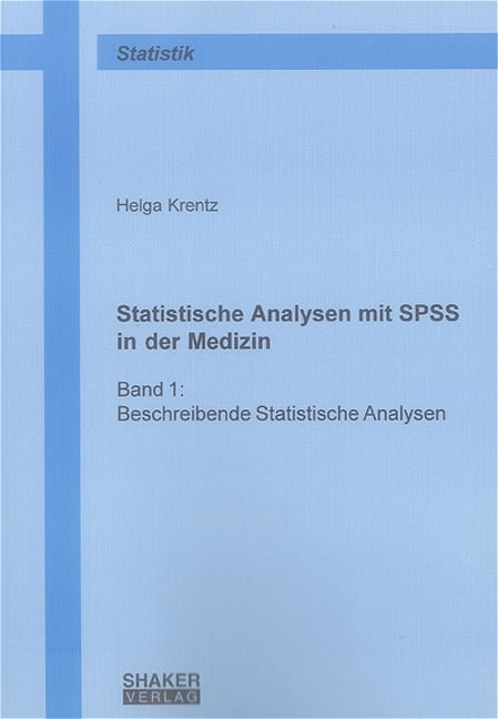 Statistische Analysen mit SPSS in der Medizin - Helga Krentz