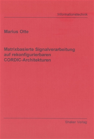 Matrixbasierte Signalverarbeitung auf rekonfigurierbaren CORDIC-Architekturen