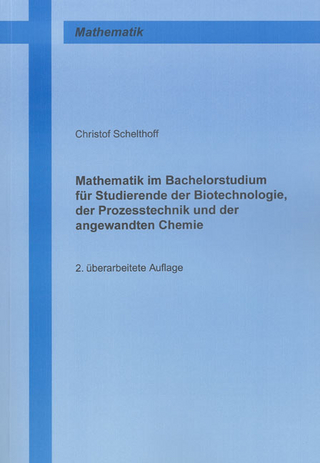 Mathematik im Bachelorstudium für Studierende der Biotechnologie, der Prozesstechnik und der angewandten Chemie