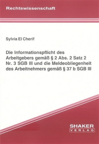 Die Informationspflicht des Arbeitgebers gemäss § 2 Abs. 2 Satz 2 Nr. 3 SGB III und die Meldeobliegenheit des Arbeitnehmers gemäss § 37 b SGB III
