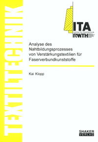 Analyse des Nahtbildungsprozesses von Verst&auml;rkungstextilien f&uuml;r Faserverbundkunststoffe - Kai Klopp