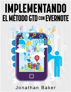 Implementando el m&eacute;todo  GTD con Evernote -  Jonathan Baker
