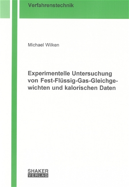 Experimentelle Untersuchung von Fest-Fl&uuml;ssig-Gas-Gleichgewichten und kalorischen Daten - Michael Wilken