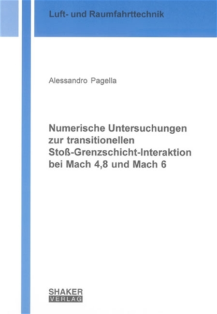 Numerische Untersuchungen zur transitionellen Stoss-Grenzschicht-Interaktion bei Mach 4,8 und Mach 6 - Alessandro Pagella