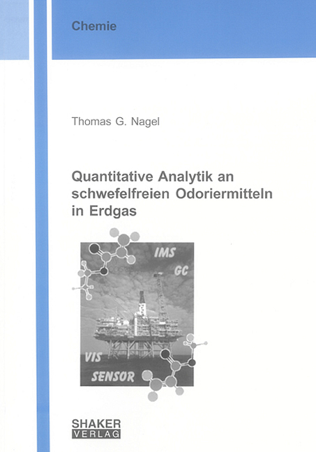 Quantitative Analytik an schwefelfreien Odoriermitteln in Erdgas - Thomas G Nagel