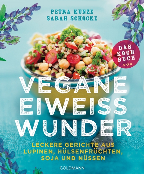 Vegane Eiweißwunder – Das Kochbuch - Petra Kunze, Sarah Schocke