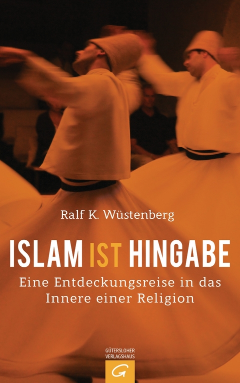Islam ist Hingabe - Ralf K. W&uuml;stenberg