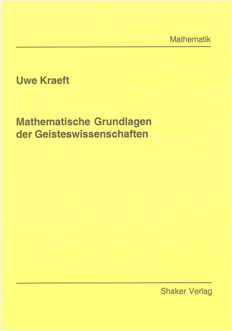 Mathematische Grundlagen der Geisteswissenschaften - Uwe Kraeft