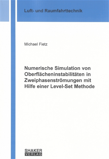 Numerische Simulation von Oberflächeninstabilitäten in Zweiphasenströmungen mit Hilfe einer Level-Set Methode - Michael Fietz
