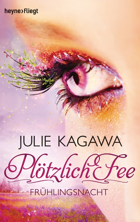 Pl&ouml;tzlich Fee - Fr&uuml;hlingsnacht - Julie Kagawa