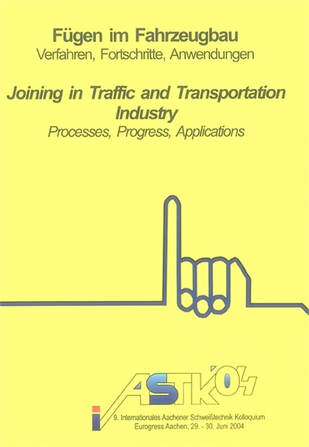 F&uuml;gen im Fahrzeugbau - Verfahren, Fortschritte, Anwendungen / Joining in Traffic and Transportation Industry - Processes, Progress, Applications - 