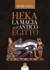 Heka La magia nell'antico Egitto - Pietro Testa