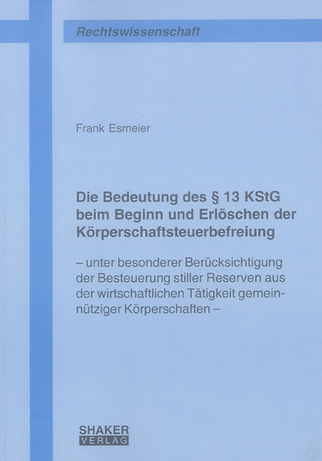 Die Bedeutung des &sect; 13 KStG beim Beginn und Erl&ouml;schen der K&ouml;rperschaftsteuerbefreiung - Frank Esmeier