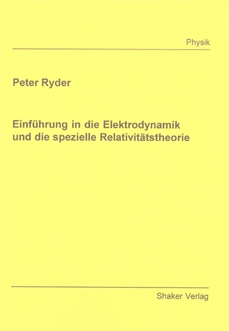 Einf&uuml;hrung in die Elektrodynamik und die spezielle Relativit&auml;tstheorie - Peter Ryder