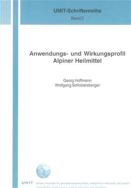 Anwendungs- und Wirkungsprofil Alpiner Heilmittel - Georg Hoffmann, Wolfgang Schobersberger