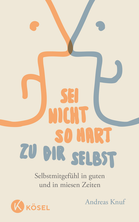 Sei nicht so hart zu dir selbst - Andreas Knuf