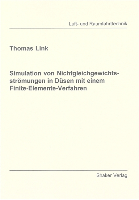 Simulation von Nichtgleichgewichtsströmungen in Düsen mit einem Finite-Elemente-Verfahren - Thomas Link