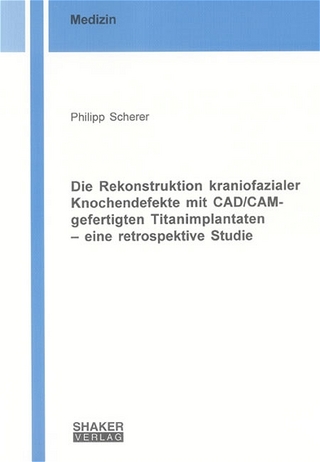 Die Rekonstruktion kraniofazialer Knochendefekte mit CAD/CAM-gefertigten Titanimplantaten - eine retrospektive Studie