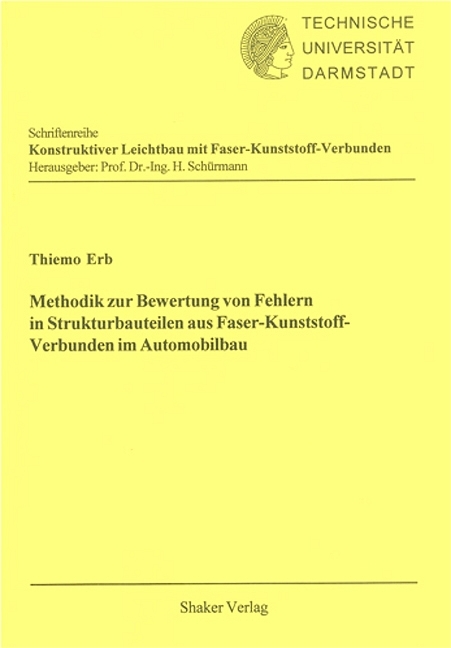 Methodik zur Bewertung von Fehlern in Strukturbauteilen aus Faser-Kunststoff-Verbunden im Automobilbau - Thiemo Erb