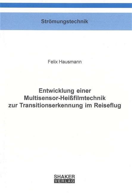 Entwicklung einer Multisensor-Heissfilmtechnik zur Transitionserkennung im Reiseflug - Felix Hausmann