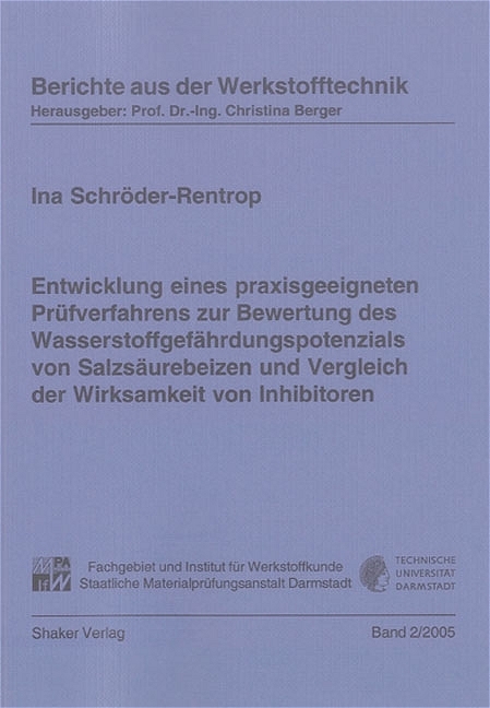 Entwicklung eines praxisgeeigneten Pr&uuml;fverfahrens zur Bewertung des Wasserstoffgef&auml;hrdungspotenzials von Salzs&auml;urebeizen und Vergleich der Wirksamkeit von Inhibitoren - Ina Schr&ouml;der-Rentrop