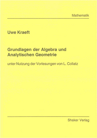 Grundlagen der Algebra und Analytischen Geometrie