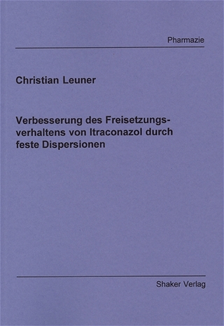 Verbesserung des Freisetzungsverhaltens von Itraconazol durch feste Dispersionen
