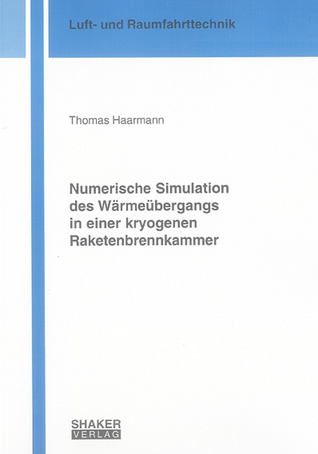Numerische Simulation des Wärmeübergangs in einer kryogenen Raketenbrennkammer - Thomas Haarmann
