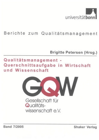 Qualitätsmanagement - Querschnittsaufgabe in Wirtschaft und Wissenschaft
