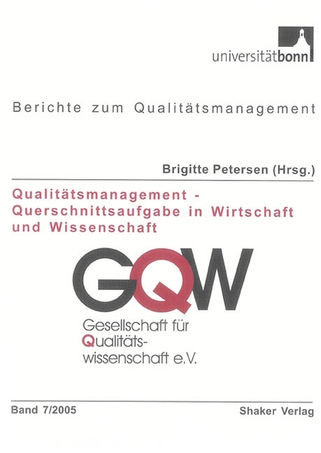 Qualit&auml;tsmanagement - Querschnittsaufgabe in Wirtschaft und Wissenschaft - 