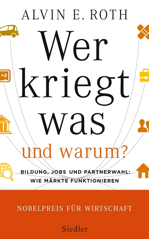 Wer kriegt was - und warum? - Alvin E. Roth