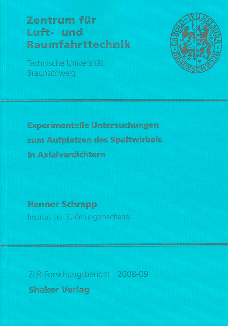 Experimentelle Untersuchungen zum Aufplatzen des Spaltwirbels in Axialverdichtern - Henner Schrapp