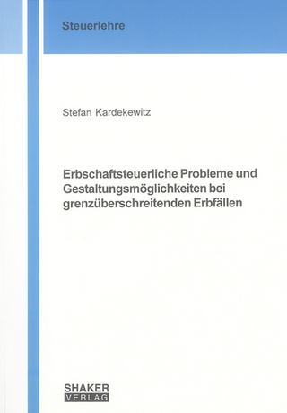 Erbschaftsteuerliche Probleme und Gestaltungsmöglichkeiten bei grenzüberschreitenden Erbfällen