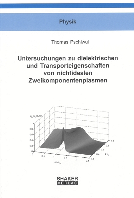 Untersuchungen zu dielektrischen und Transporteigenschaften von nichtidealen Zweikomponentenplasmen - Thomas Pschiwul