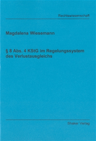 § 8 Abs. 4 KStG im Regelungssystem des Verlustausgleichs