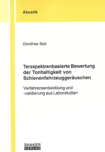 Terzspektrenbasierte Bewertung der Tonhaltigkeit von Schienenfahrzeugger&auml;uschen - Dorothea Salz